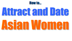 How To Attract and Seduce Asia Women
